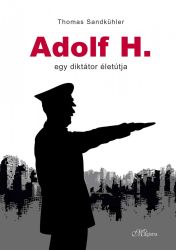   Adolf H. - Egy dikttor lettja  SZPSGHIBS KNYV